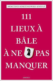 Check spelling or type a new query. 111 Lieux A Bale A Ne Pas Manquer Mercedes Korzeniowski Kneule Buch Jpc