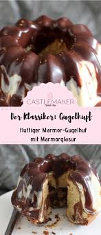 Rezept Lockerer Marmor Gugelhupf Mit Schokoladenglasur Castlemaker Schokoladenkuchen Rezept Schokoladenglasur Platzchen Rezept Einfach