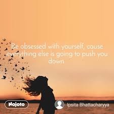 Be Obsessed With Yourself Cause Everything Else I English Quote