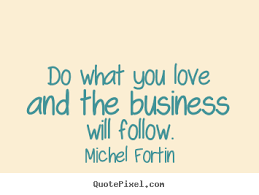 I do what i love quotes. What Do You Love Quotes Quotesgram