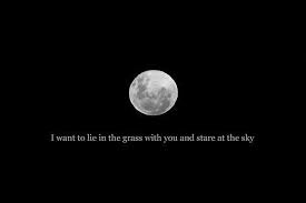 I Want To Lie In The Grass With You Love Love Quotes Quotes Quote Picture Quotes Love Picture Quotes Love Images Moon Quotes Dark Night Quotes Love Moon