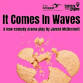 It Comes In Waves