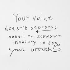 Your Value Doesn T Decrease Based On Someone S Inability To See Your Worth Goedemorgen Quote Inspirational Quotes For Teens Words Quotable Quotes