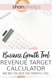 Business Growth Tool Revenue Target Calculator Business Growth Business Finance Management Small Business Finance