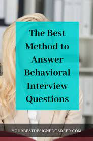 Job Interviews How To Answer A Behavioral Interview Question Your Best Designed Career Behavioral Interview Questions Behavioral Interview Interview Questions