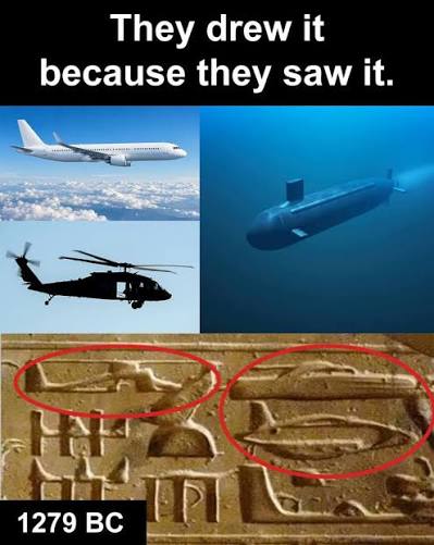 You still believe they didn't witness anything? Over three thousand years  ago, someone carved this into the ceiling of a temple in Egypt. A  helicopter, a submarine, and next to it an