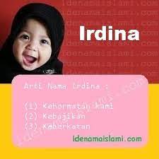 Nama irdina paling cocok untuk nama depan. Ini Arti Nama Irdina Dalam Islam Idenamaislami Com