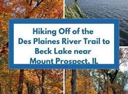 Hiking Off Of The Des Plaines River Trail To Beck Lake River Trail Lake Midwest Travel