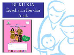 Maybe you would like to learn more about one of these? Buku Kia Kesehatan Ibu Dan Anak Ppt Download