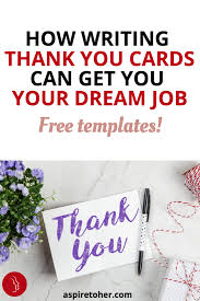Aspire To Her The Power Of Thank You Cards And Some Templates To Get You Started Writing Thank You Cards Thank You Cards Finding A New Job