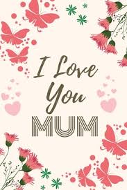 The site owner hides the web page description. I Love You Mum I Love You Mummy Gifts From Daughter Son Or Children 150 Pages Lined Notebook Journal For Mother S Day Xmas Birthday Christmas Appreciation Unique Anniversary Presents By Not