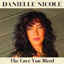 REVIEW: Danielle Nicole “The Love You Bleed” • Americana Highways