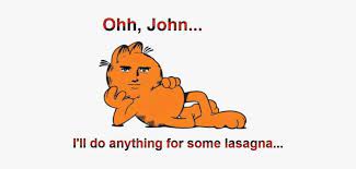 Ohh John L Ll Do Anything For Some Lasagna Garfield Lasagna Meme Png Image Transparent Png Free Download On Seekpng