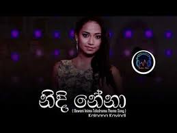 Sinhala teledrama theme song chordssrilanka is the biggest and most valuable site english song chords, sinhala song chords, hindi song chords, as well as lyrics of the songs.be happy popular song chords. Download Nidi Nena Deweni Inima Teledrama Song Roshel Rogers 31 Mp4 Mp3 3gp Naijagreenmovies Fzmovies Netnaija