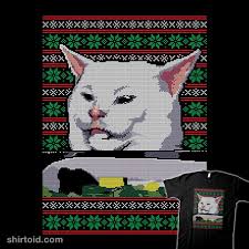 Perhaps the biggest meme of 2019 is, unsurprisingly, the woman yelling at a cat one as it spread like no other and was very positively received. Cat Getting Yelled At Sweater Shirtoid
