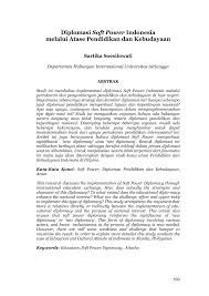 Hubungan internasional serupa dengan diplomasi dan strategi serta kerjasama dan konflik atau secara politik luar negeri bebas aktif yang kita pilih menghindarkan bangsa kita jatuh ke paham manfaat lainnya, yakni untuk meningkatkan peranan dan citra indonesia di forum internasional dan. Pdf Diplomasi Soft Power Indonesia Melalui Atase Pendidikan Dan Kebudayaan