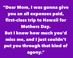 Then why not make a mother's day card jokes to make her laugh all day long! Top 30 Mothers Day Jokes