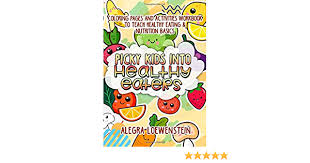 Food & nutrition coloring pages are a fun way for kids of all ages to develop creativity, focus, motor skills and color recognition. Picky Kids Into Healthy Eaters Coloring Pages And Activities Workbook To Teach Healthy Eating Nutrition Basics Loewenstein Alegra Amazon Es Libros
