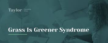 Grass Is Greener Syndrome Taylor Counseling Group