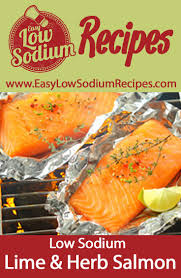 These recipes meet the american heart association's guide for low sodium and reduced saturated fat, so you can eat for a healthy heart. Delicious Low Sodium Recipe For Salmon With Herbs And Lime Heart Healthy Recipes Low Sodium Sodium Free Recipes Low Sodium Salmon Recipe