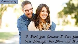 Here's a sweet compilation of funny romantic messages for her. I Need You Because I Love You Text Messages For Him And Her Ilove Messages