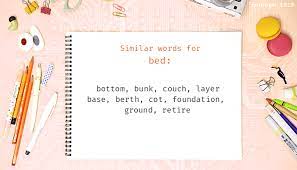 Synonyms for bedroom include chamber, boudoir, bedchamber, dorm, room, cubicle, dormitory, bunk room, guest room and sleeping pad. Bed Synonyms Similar Word For Bed