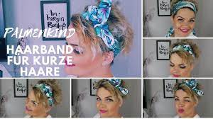 palmenkind haarband kurzhaarfrisur stylen youtube kurze haare stylen haarband kurze haare haarband kurzhaarfrisuren