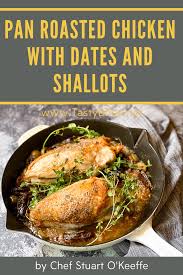 Pan Roasted Chicken With Dates And Shallots Tasty Bites Recipe In 2020 Delicious Chicken Salad Roasted Chicken Roasting Pan