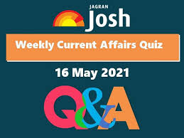Published weekly by knowledge unlimited, inc. Weekly Current Affairs Quiz 10 May To 16 May 2021