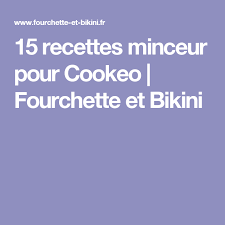 15 Recettes Minceur Pour Cookeo Fourchette Et Bikini Recettes Minceur Recette Minceur Cookeo Recette