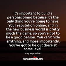 Building a personal brand by gary vaynerchuk. It S Important To Build A Personal Brand Because It S The Only Thing Idlehearts