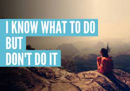 I don't care about listening to all the problems they have. I Know What To Do But I Don T Do It Here S Why