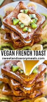 Best Vegan French Toast Sweet And Savory Meals Recipe Breakfast Recipes Easy Vegan French Toast Recipes