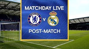 Football matches on tv 🔴 football matches on tv live streaming; Matchday Live Chelsea V Real Madrid Post Match Champions League Matchday Youtube