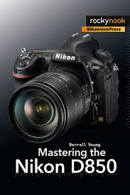 Available from expansys malaysia, the nikon d850 body also accessories, bundle offers, reviews and videos. Mastering The Nikon D850 The Mastering Camera Guide Series Young Darrell 9781681983707 Amazon Com Books