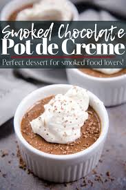 Smoked Chocolate Pot De Creme No Bake Vindulge Recipe Grilled Desserts Smoked Food Recipes Delicious Desserts