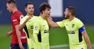 Osasuna 1 3 Atletico Madrid Joao Felix Hits Another Brace For Simeone S Men