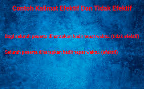 Perbedaan kalimat efektif dan tidak efektif. Contoh Kalimat Efektif Dan Tidak Efektif Rasanya