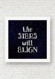 Inspirational Black And White Quotes Art An Inspirational Square Quote Print That Reads The Stars Will Align Black And White Typography Wall Art With Images Wall Art Quotes Star Wall Art Typography Wall Art