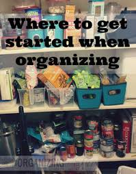 Organizing Tips To Know Where To Start Organization Hacks Organization Household Organization
