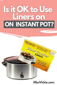 They are designed to eliminate the soaking and scrubbing often required of slow cooker pots after using them. Is It Ok To Use Liners On Instant Pots Miss Vickie