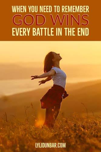 When You Need to Remember God Wins Every Battle in the End