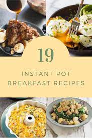19 Instant Pot Breakfast Recipes Recipes Breakfast Recipes Easy Healthy Breakfast Menu