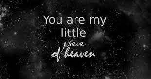 You Are My Little Piece Of Heaven Love And Marriage Thoughts Quotes A7x