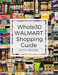 The Ultimate Whole30 Walmart Shopping Guide With Prices Whole 30 Approved Foods Whole 30 Snacks Whole 30 Drinks