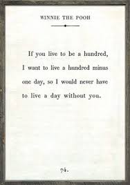 Love Quotes Art Print Winnie The Pooh If You Live To Be A Hundred I Want To Live To Be Omg Quotes Your Daily Dose Of Motivation