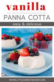Vanilla Panna Cotta Recipe Little Sweet Baker Recipe Panna Cotta Recipe Panna Cotta Dessert Recipes