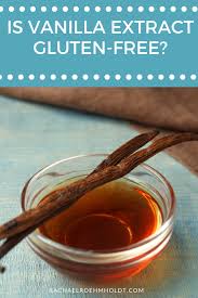 Maybe you would like to learn more about one of these? Is Vanilla Extract Gluten Free Rachael Roehmholdt