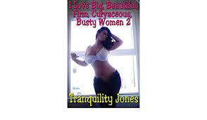 Beautiful busty redhead wife keely rose loves big cock. I Love Big Beautiful Firm Curvaceous Bust Women 2 I Love Big Beautiful Firm Curvaceous Busty Women English Edition Ebook Jones Tranquility Amazon De Kindle Shop