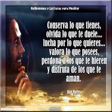 Valora Lo Que Tienes Reflexiones Y Lecturas Para Meditar Citas De Bob Marley Valorar Lo Que Tienes Bob Marley